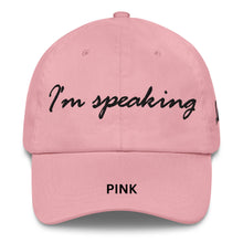 Load image into Gallery viewer, Adjustable Chino Cotton Twill Hat, "I'm Speaking" Embroidered Quote, Political Statement Accessory