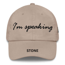 Load image into Gallery viewer, Adjustable Chino Cotton Twill Hat, "I'm Speaking" Embroidered Quote, Political Statement Accessory