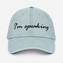 Load image into Gallery viewer, Adjustable Cotton Denim Hat, "I'm Speaking" Embroidered Quote, Political Statement Accessory