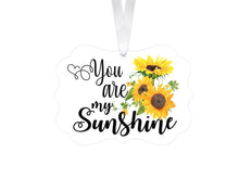 Load image into Gallery viewer, You Are My Sunshine Ornament, Inspirational Quote, Mother Daughter Gift, Sunflower Quotes, Aluminum Ornament, Christmas, Ready to Ship, RTS