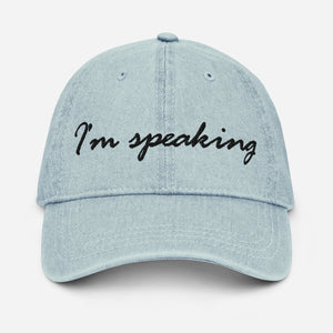 Adjustable Cotton Denim Hat, "I'm Speaking" Embroidered Quote, Political Statement Accessory